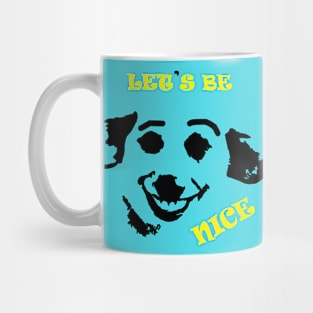Lets be nice Mug